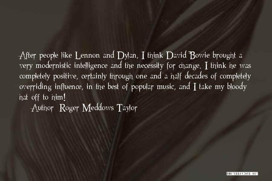 Influence And Quotes By Roger Meddows Taylor