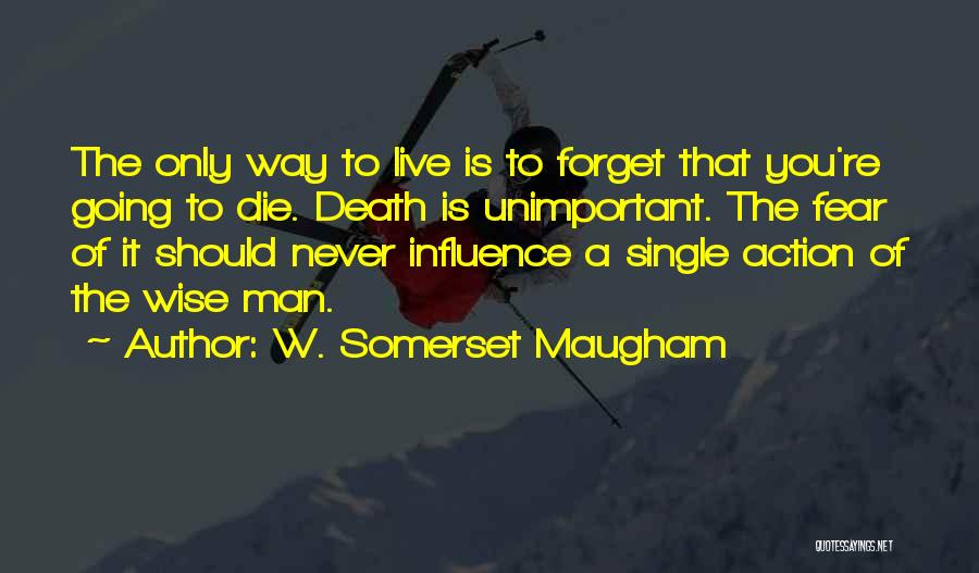 Influence Of Fear Quotes By W. Somerset Maugham