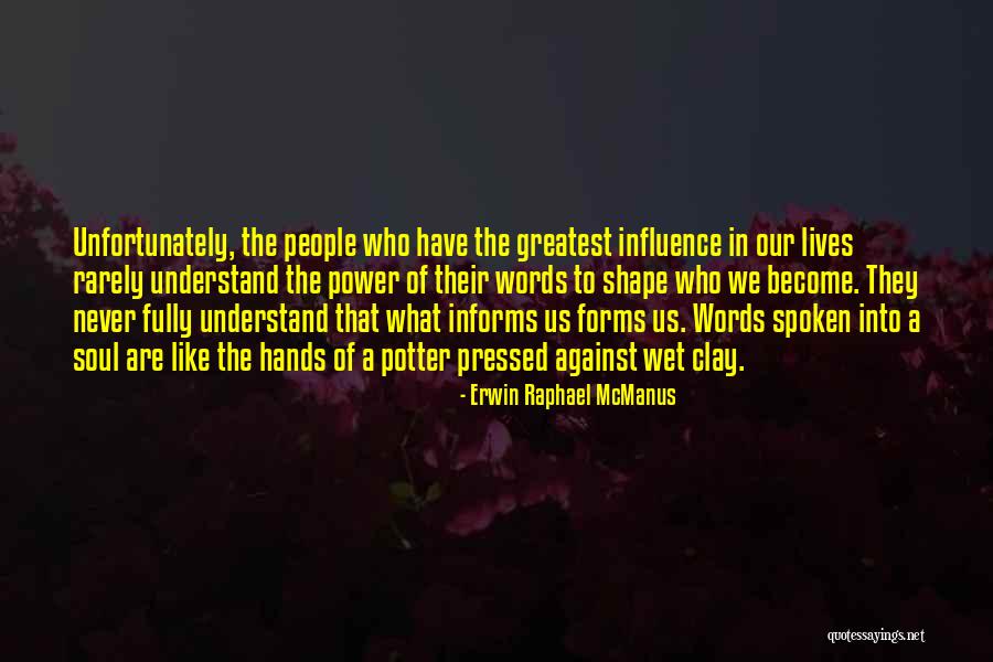 Influence Of Others In Our Lives Quotes By Erwin Raphael McManus Influence Of Others In Our Lives Quotes By Erwin Raphael McManus