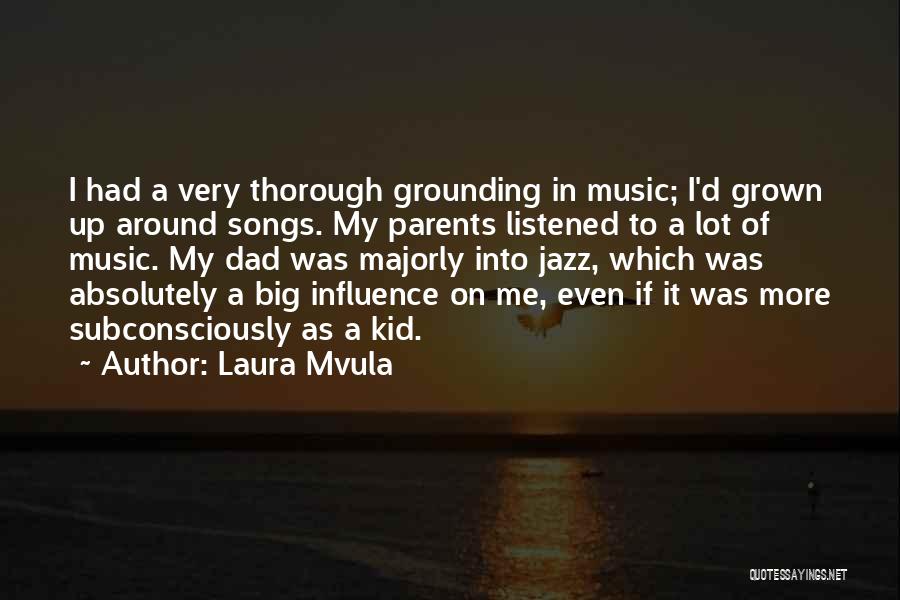Influence Of Parents Quotes By Laura Mvula
