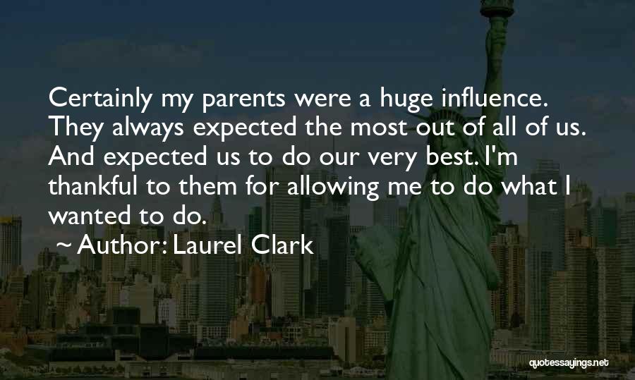Influence Of Parents Quotes By Laurel Clark