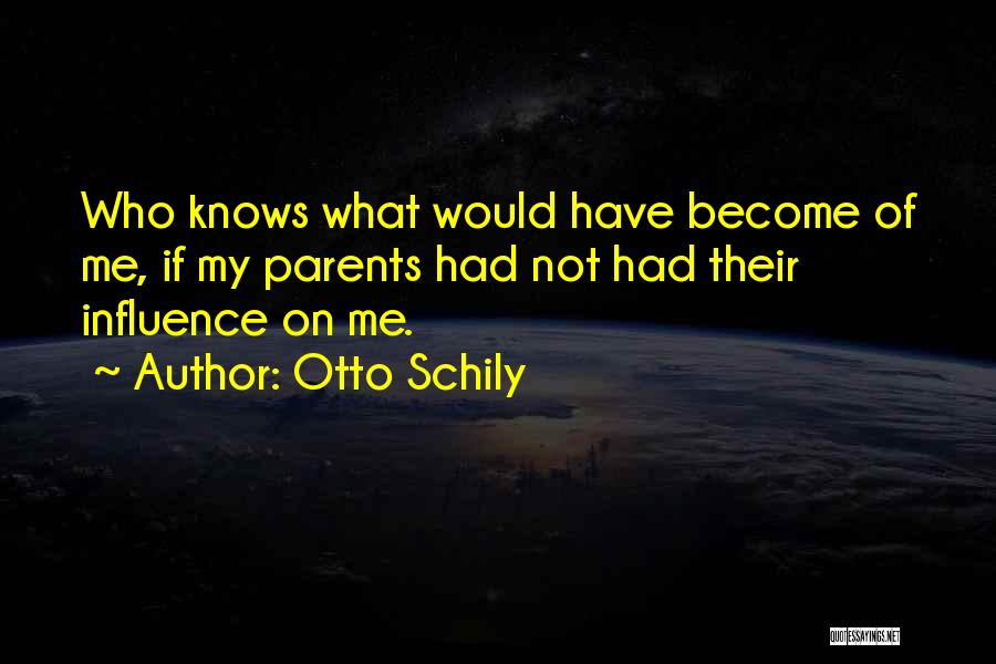 Influence Of Parents Quotes By Otto Schily