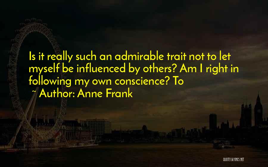 Influenced By Others Quotes By Anne Frank