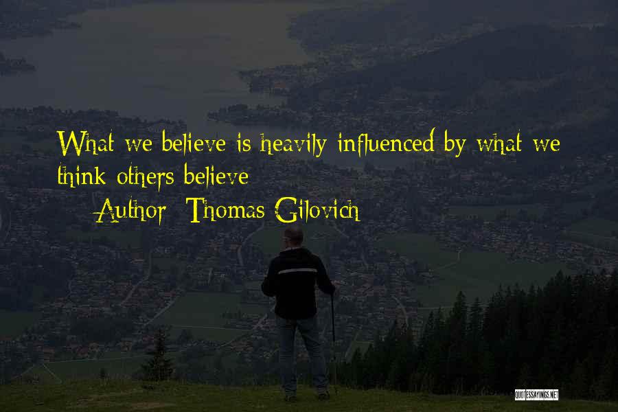 Influenced By Others Quotes By Thomas Gilovich