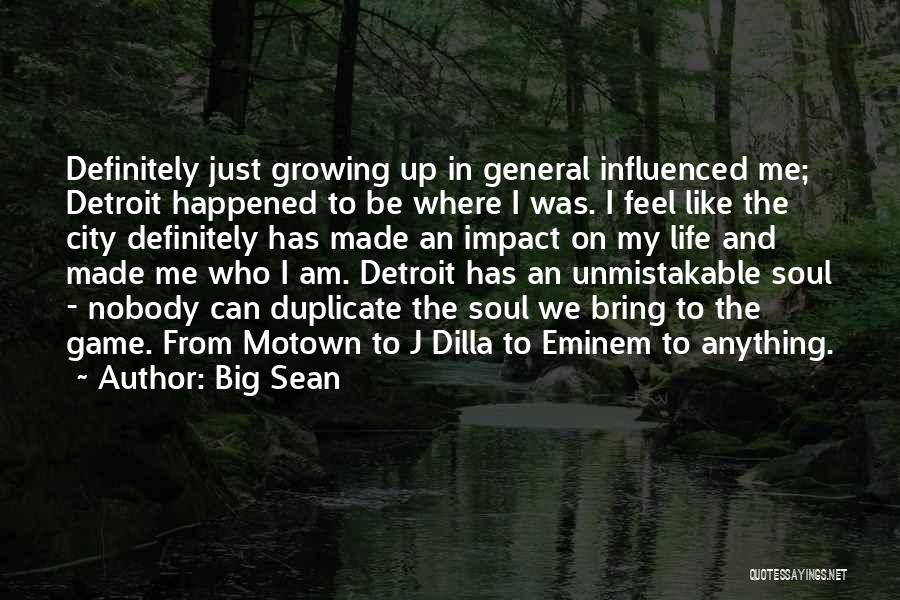 Influenced My Life Quotes By Big Sean