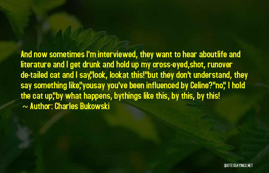 Influenced My Life Quotes By Charles Bukowski
