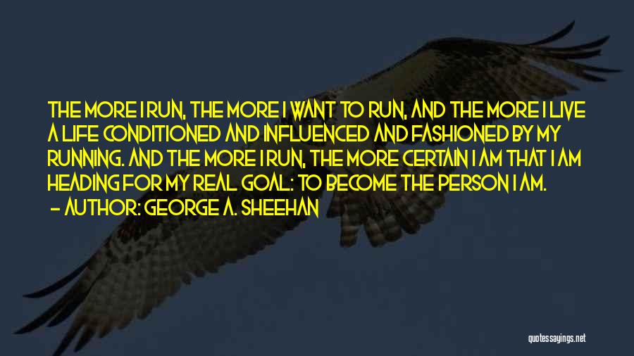 Influenced My Life Quotes By George A. Sheehan