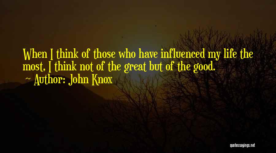 Influenced My Life Quotes By John Knox