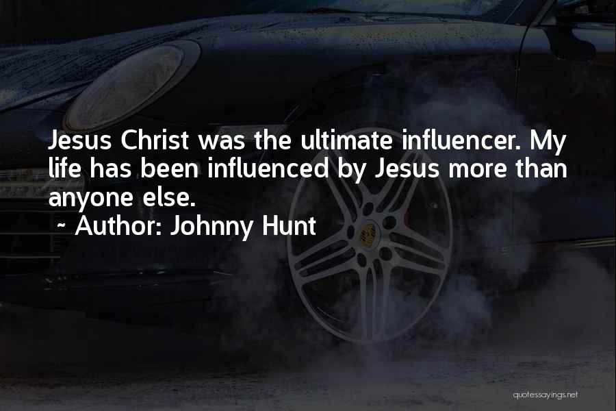 Influenced My Life Quotes By Johnny Hunt