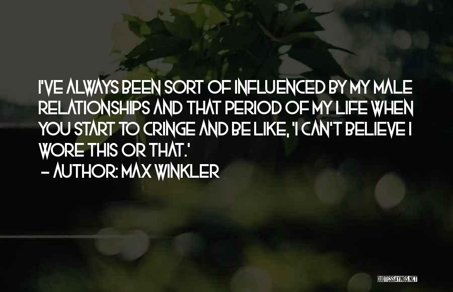 Influenced My Life Quotes By Max Winkler