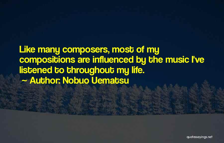 Influenced My Life Quotes By Nobuo Uematsu