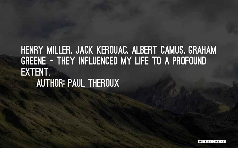 Influenced My Life Quotes By Paul Theroux