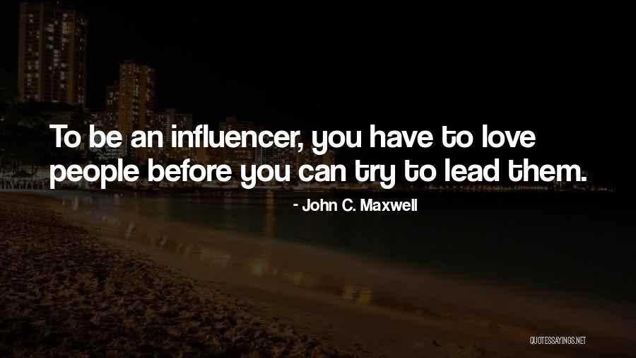 Influencer Quotes By John C. Maxwell Influencer Quotes By John C. Maxwell