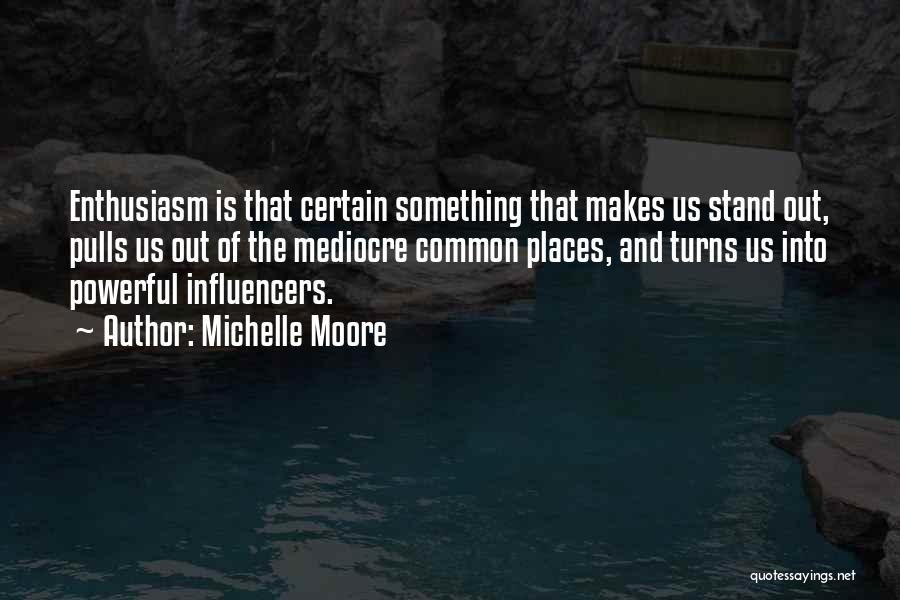 Influencers Quotes By Michelle Moore