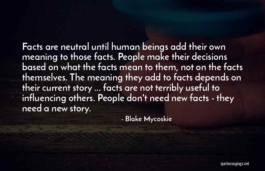 Influencing Decisions Quotes By Blake Mycoskie Influencing Decisions Quotes By Blake Mycoskie