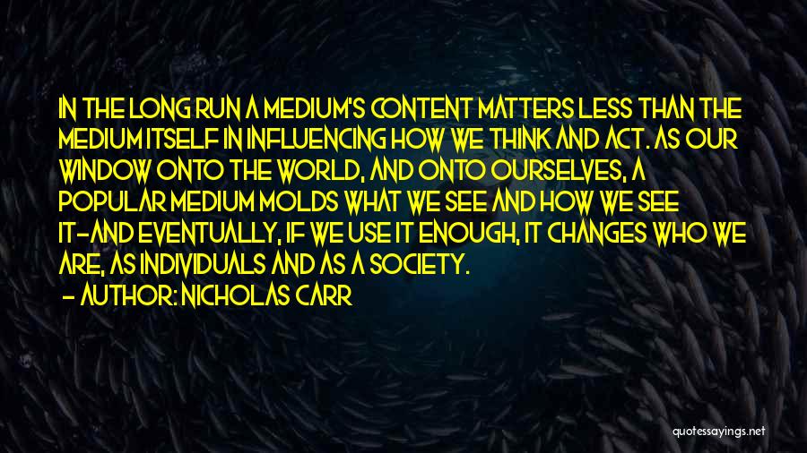 Influencing Society Quotes By Nicholas Carr