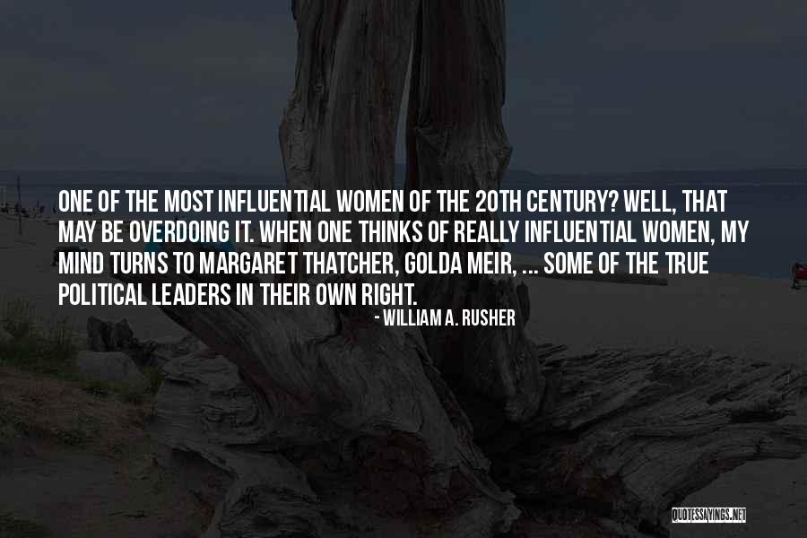 Influential Leader Quotes By William A. Rusher Influential Leader Quotes By William A. Rusher