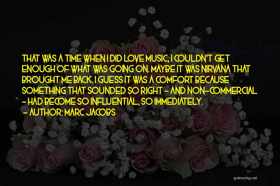 Influential Music Quotes By Marc Jacobs