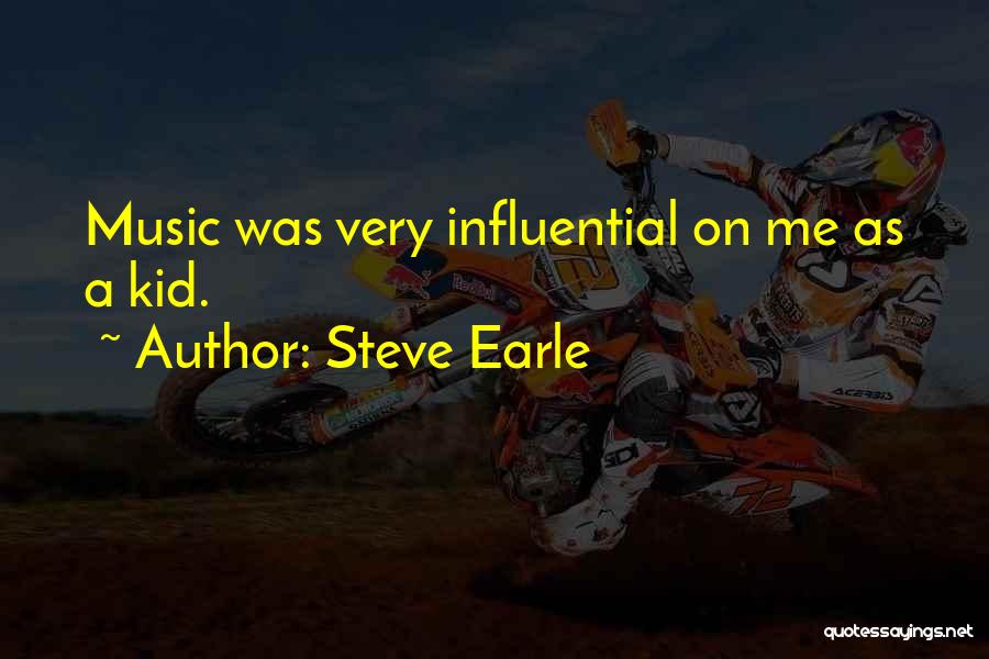 Influential Music Quotes By Steve Earle