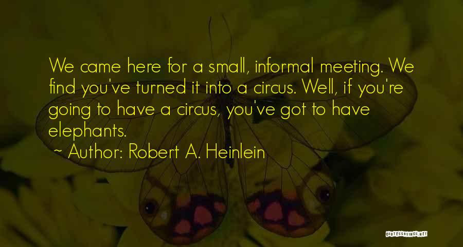 Informal Meeting Quotes By Robert A. Heinlein