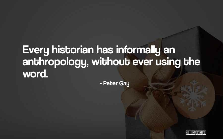 Informally Quotes By Peter Gay Informally Quotes By Peter Gay