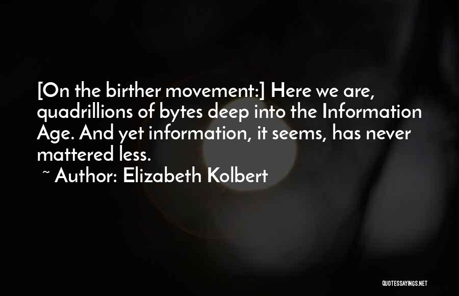 Information Age Quotes By Elizabeth Kolbert