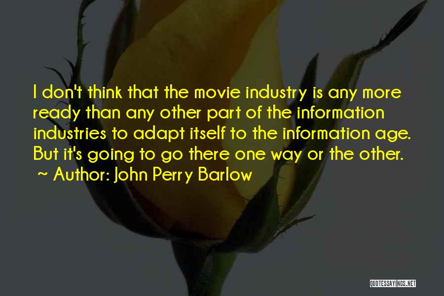 Information Age Quotes By John Perry Barlow