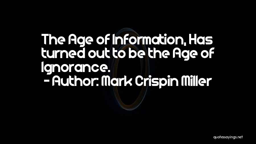 Information Age Quotes By Mark Crispin Miller
