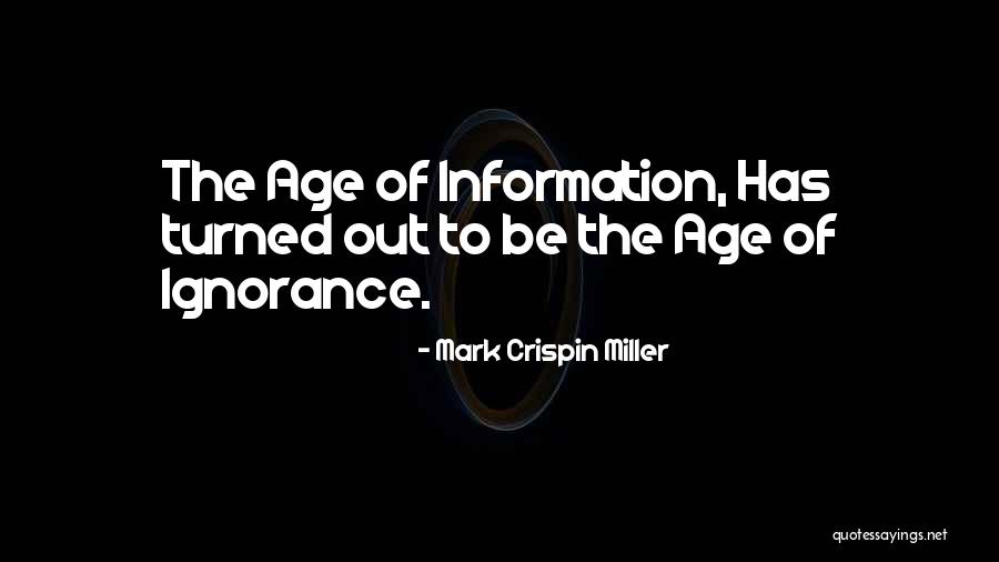 Information Age Quotes By Mark Crispin Miller