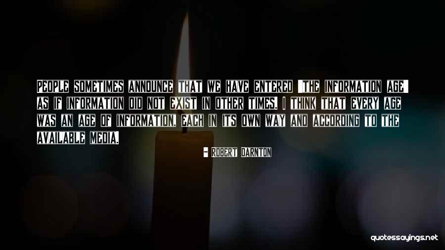 Information Age Quotes By Robert Darnton Information Age Quotes By Robert Darnton