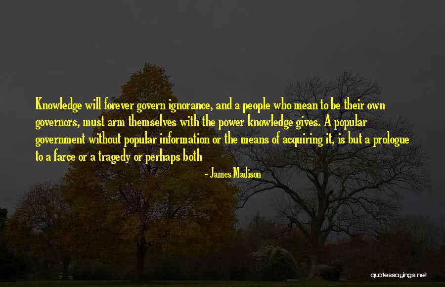 Information And Power Quotes By James Madison Information And Power Quotes By James Madison