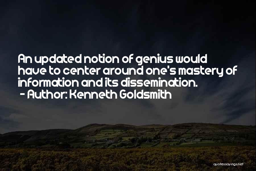 Information Dissemination Quotes By Kenneth Goldsmith