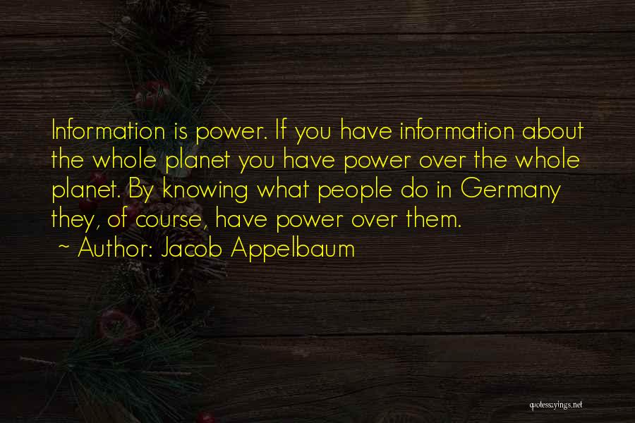 Information Is Power Quotes By Jacob Appelbaum