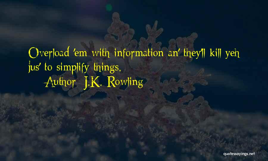 Information Overload Quotes By J.K. Rowling