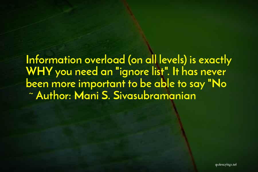 Information Overload Quotes By Mani S. Sivasubramanian