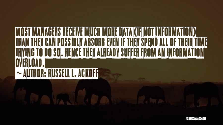 Information Overload Quotes By Russell L. Ackoff