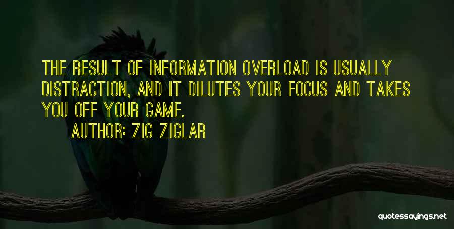 Information Overload Quotes By Zig Ziglar