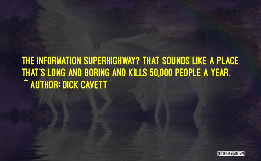 Information Superhighway Quotes By Dick Cavett