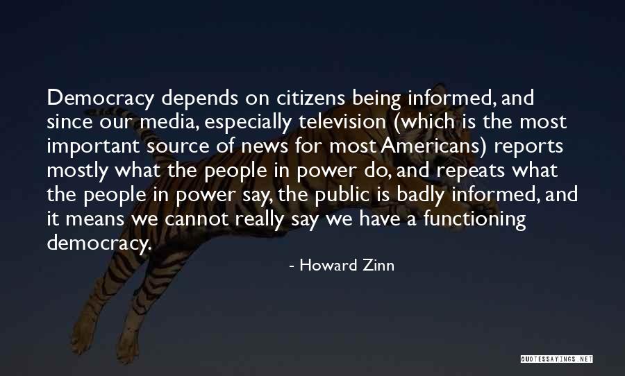 Informed Citizens Democracy Quotes By Howard Zinn Informed Citizens Democracy Quotes By Howard Zinn
