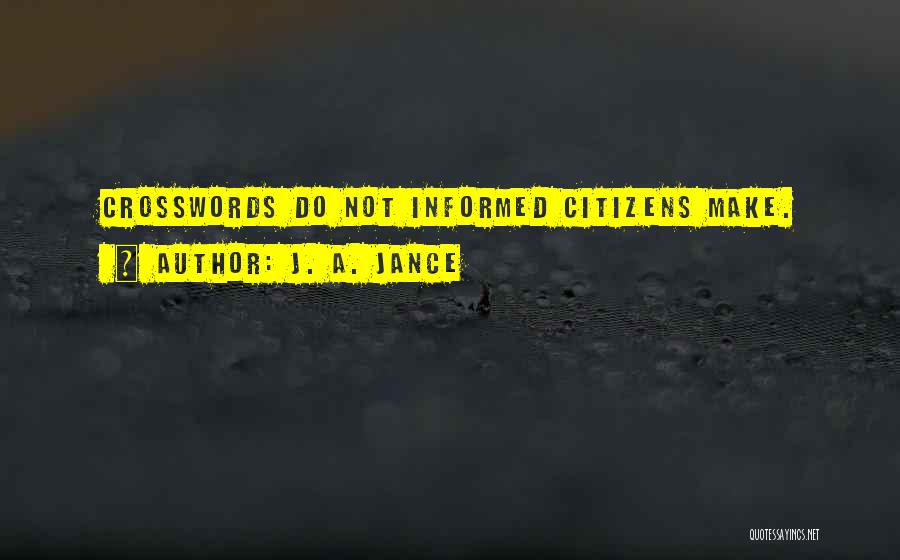 Informed Citizens Quotes By J. A. Jance