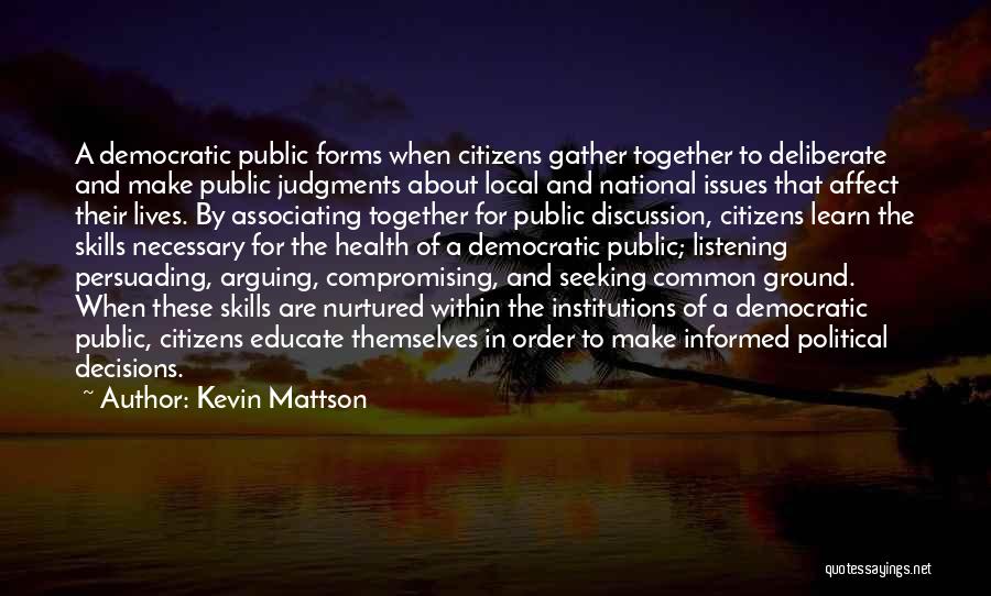 Informed Citizens Quotes By Kevin Mattson