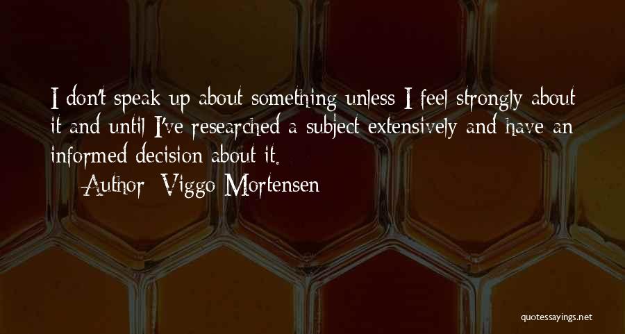Informed Decision Quotes By Viggo Mortensen