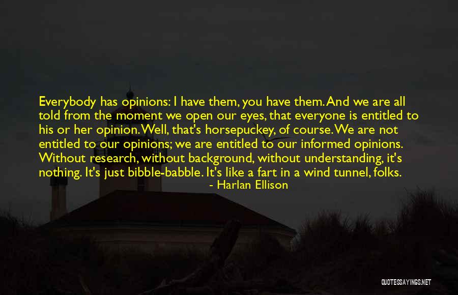 Informed Opinion Quotes By Harlan Ellison