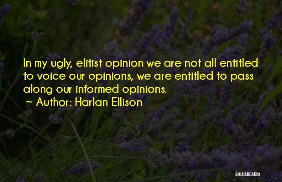 Informed Opinion Quotes By Harlan Ellison