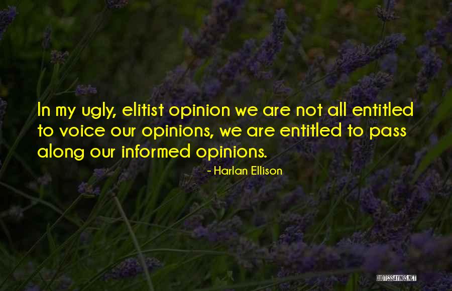 Informed Opinion Quotes By Harlan Ellison