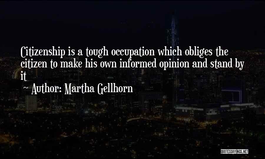 Informed Opinion Quotes By Martha Gellhorn