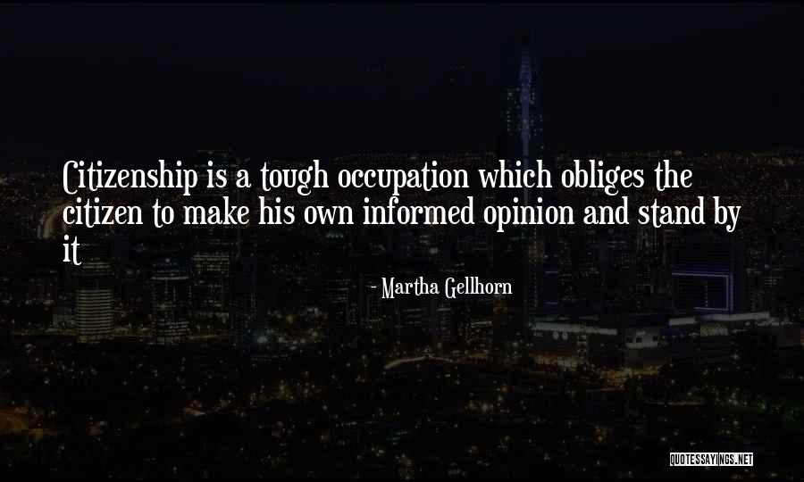 Informed Opinion Quotes By Martha Gellhorn