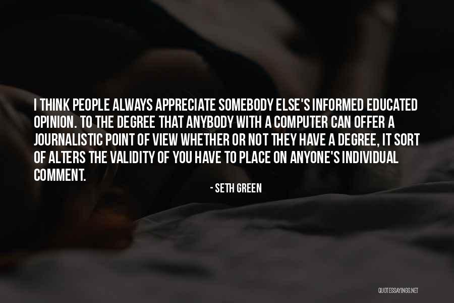 Informed Opinion Quotes By Seth Green