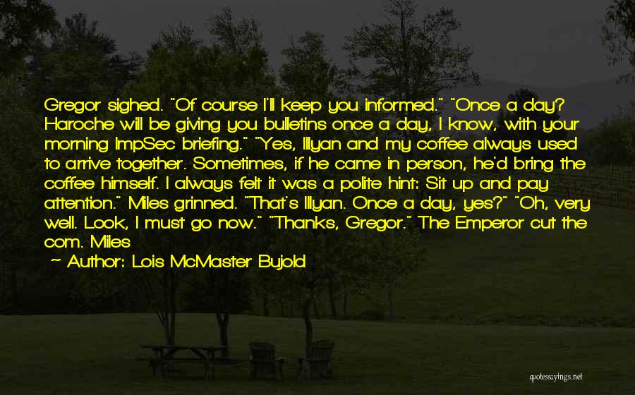 Informed Person Quotes By Lois McMaster Bujold