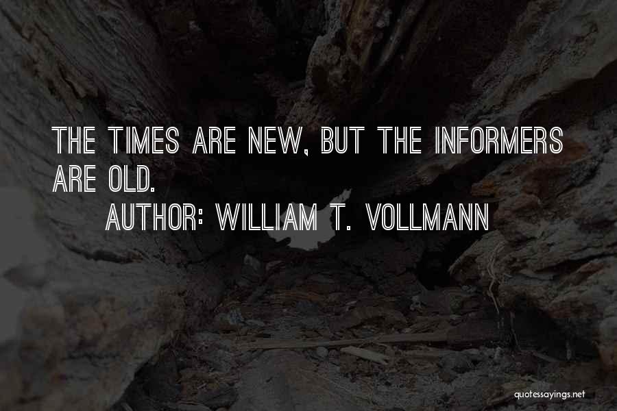 Informers Quotes By William T. Vollmann